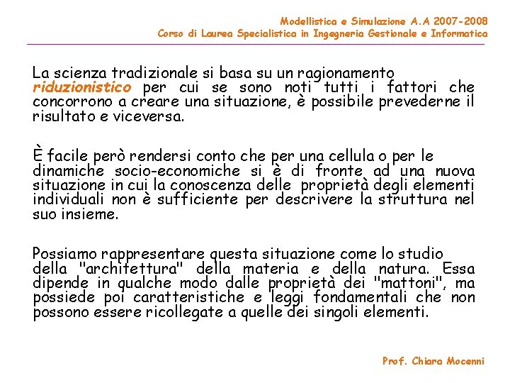 Modellistica e Simulazione A. A 2007 -2008 Corso di Laurea Specialistica in Ingegneria Gestionale