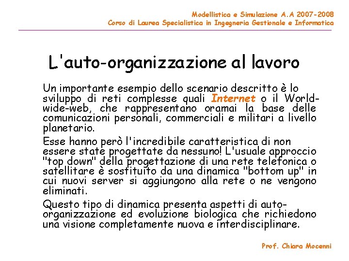 Modellistica e Simulazione A. A 2007 -2008 Corso di Laurea Specialistica in Ingegneria Gestionale