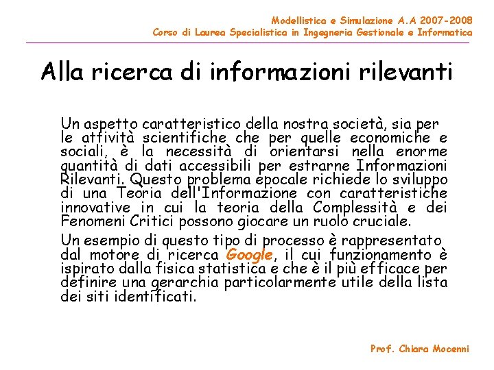 Modellistica e Simulazione A. A 2007 -2008 Corso di Laurea Specialistica in Ingegneria Gestionale