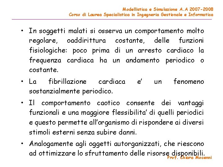 Modellistica e Simulazione A. A 2007 -2008 Corso di Laurea Specialistica in Ingegneria Gestionale