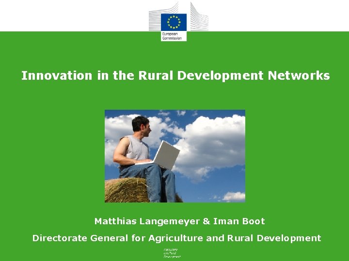 Innovation in the Rural Development Networks Matthias Langemeyer & Iman Boot Directorate General for