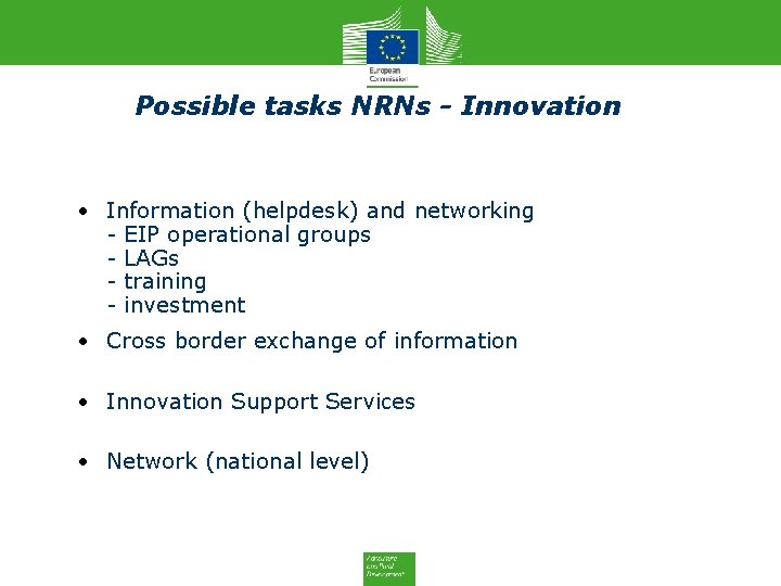 Possible tasks NRNs - Innovation • Information (helpdesk) and networking - EIP operational groups