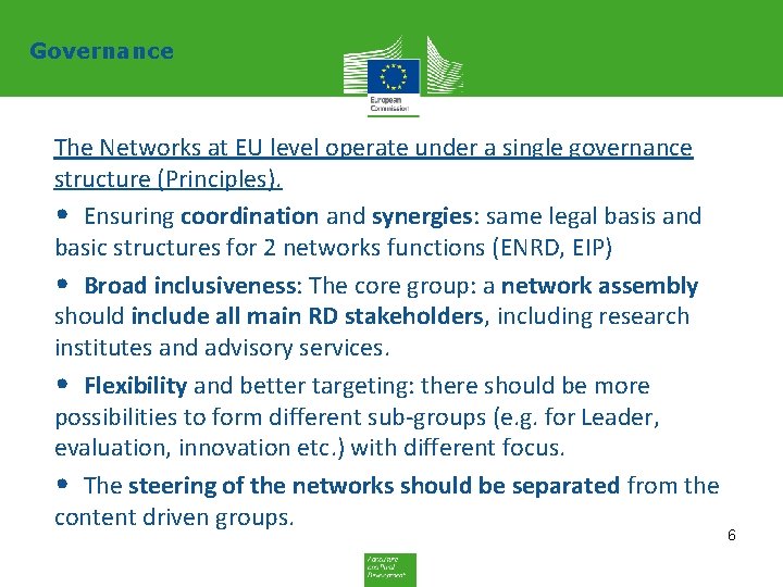 Governance The Networks at EU level operate under a single governance structure (Principles). •