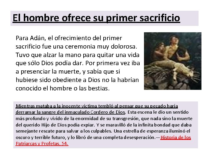 El hombre ofrece su primer sacrificio Para Adán, el ofrecimiento del primer sacrificio fue