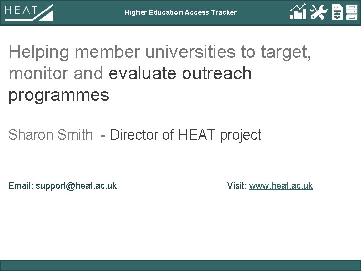 Higher Education Access Tracker Helping member universities to target, monitor and evaluate outreach programmes