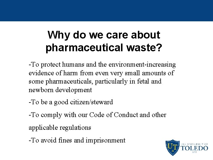 Why do we care about pharmaceutical waste? -To protect humans and the environment-increasing evidence