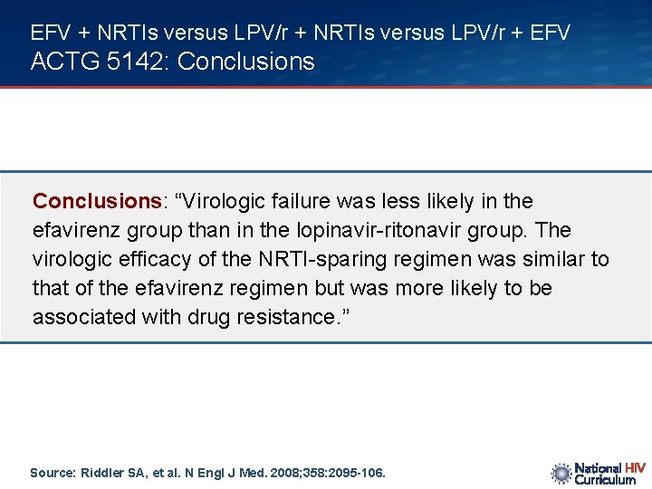 EFV + NRTIs versus LPV/r + EFV ACTG 5142: Conclusions: “Virologic failure was less