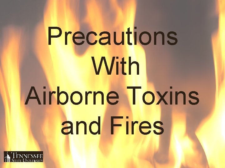 Precautions With Airborne Toxins and Fires 