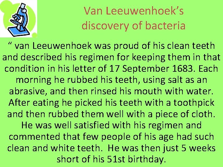 Van Leeuwenhoek’s discovery of bacteria “ van Leeuwenhoek was proud of his clean teeth