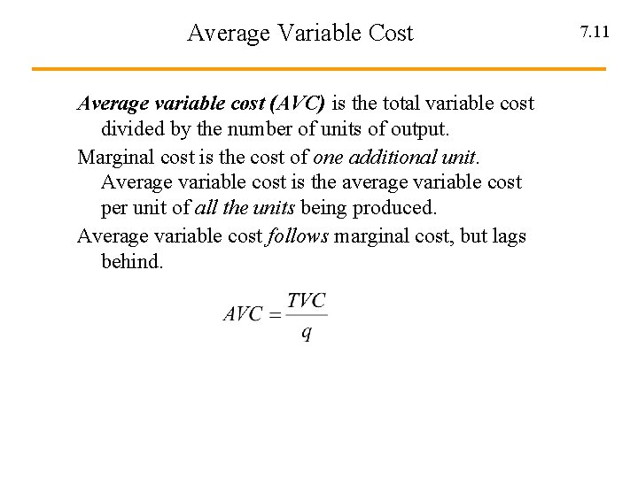 Average Variable Cost Average variable cost (AVC) is the total variable cost divided by