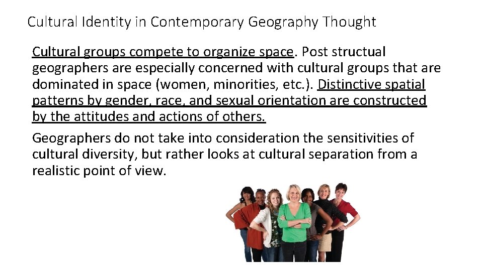Cultural Identity in Contemporary Geography Thought Cultural groups compete to organize space. Post structual
