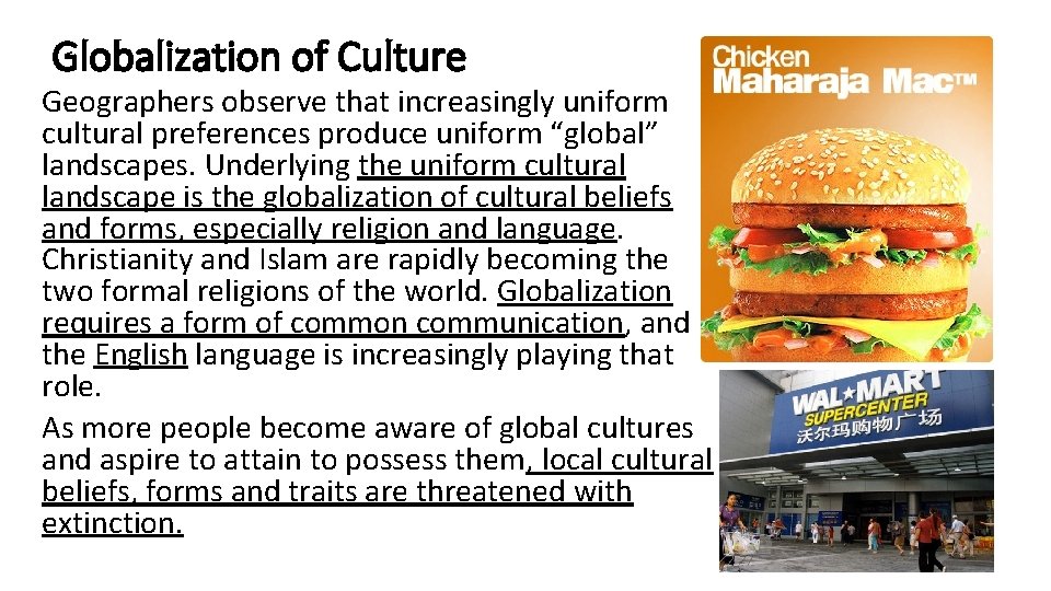 Globalization of Culture Geographers observe that increasingly uniform cultural preferences produce uniform “global” landscapes.