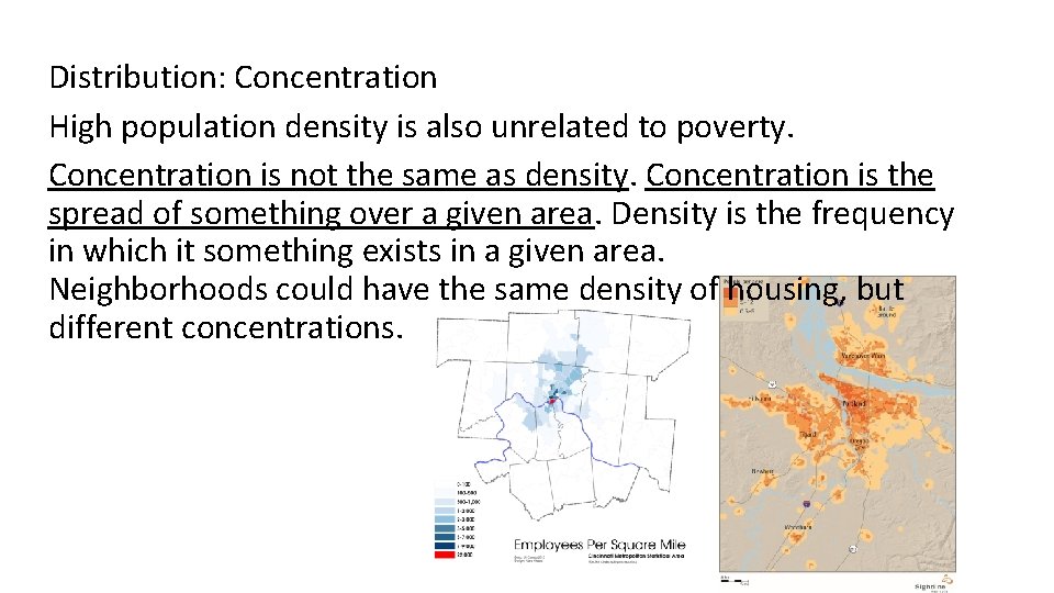 Distribution: Concentration High population density is also unrelated to poverty. Concentration is not the
