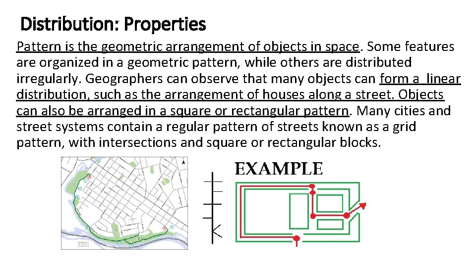 Distribution: Properties Pattern is the geometric arrangement of objects in space. Some features are