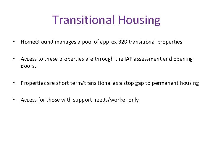 Transitional Housing • Home. Ground manages a pool of approx 320 transitional properties •