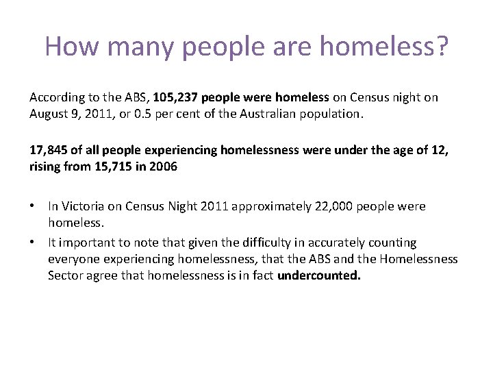 How many people are homeless? According to the ABS, 105, 237 people were homeless