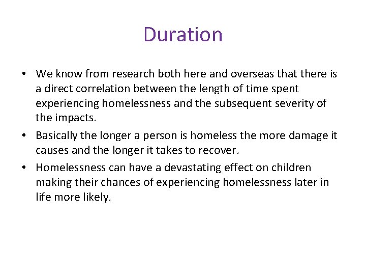 Duration • We know from research both here and overseas that there is a