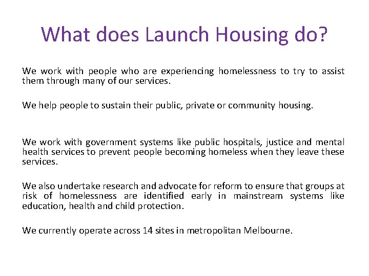 What does Launch Housing do? We work with people who are experiencing homelessness to