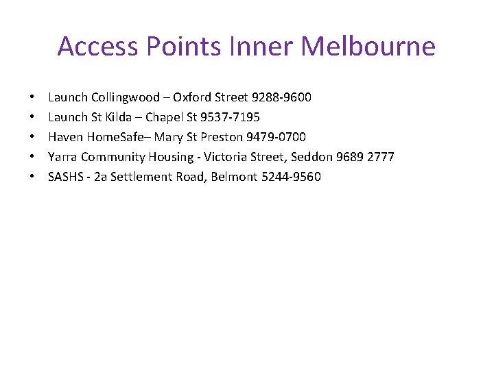 Access Points Inner Melbourne • • • Launch Collingwood – Oxford Street 9288 -9600