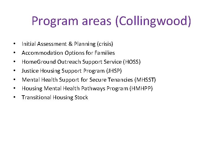 Program areas (Collingwood) • • Initial Assessment & Planning (crisis) Accommodation Options for Families