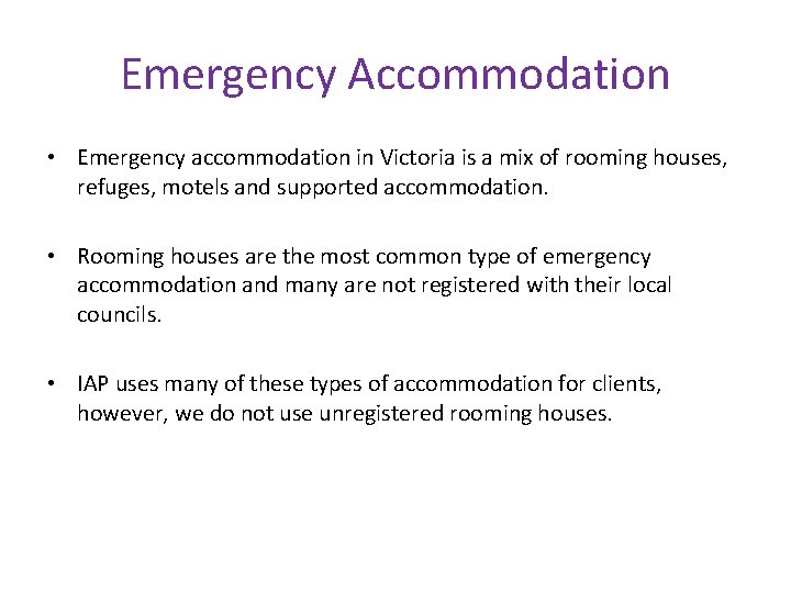Emergency Accommodation • Emergency accommodation in Victoria is a mix of rooming houses, refuges,