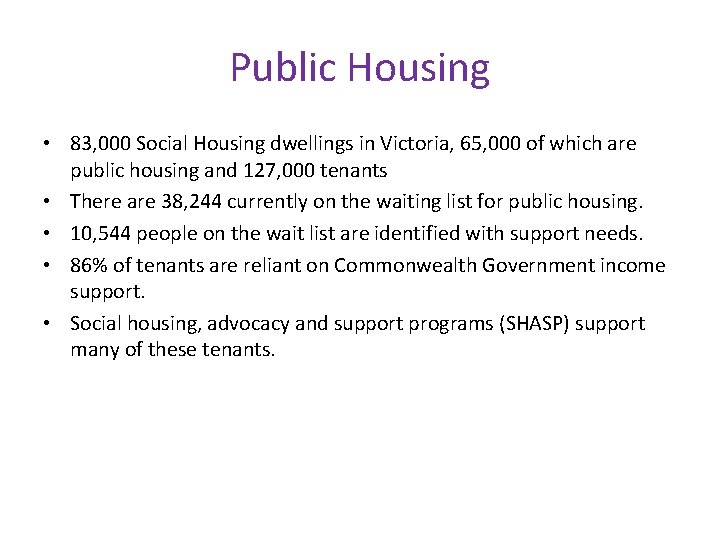 Public Housing • 83, 000 Social Housing dwellings in Victoria, 65, 000 of which