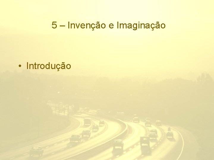 5 – Invenção e Imaginação • Introdução 