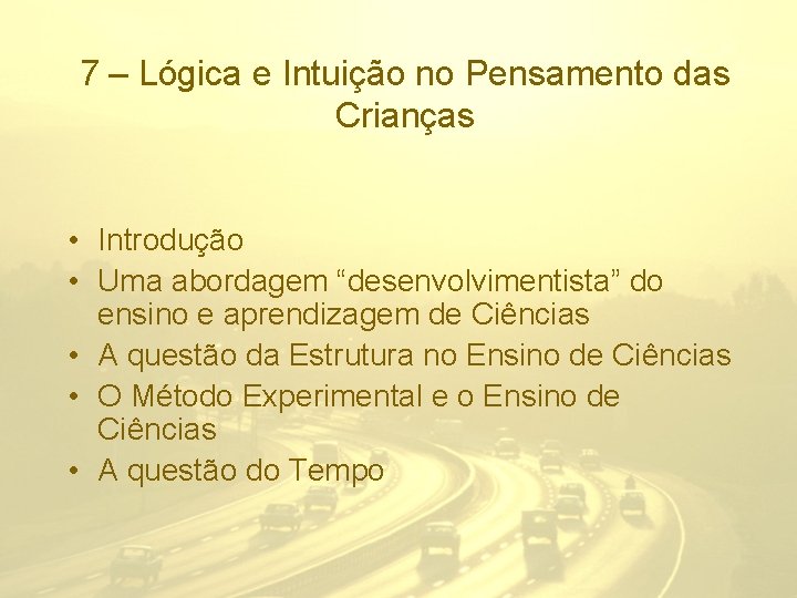 7 – Lógica e Intuição no Pensamento das Crianças • Introdução • Uma abordagem
