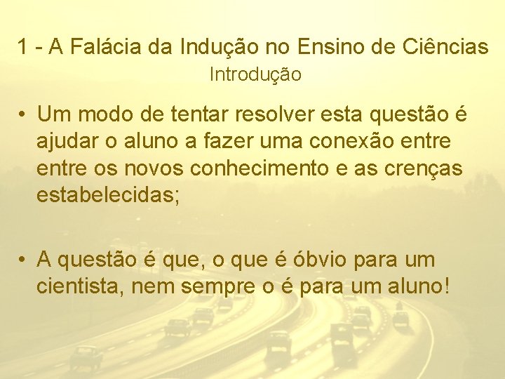 1 - A Falácia da Indução no Ensino de Ciências Introdução • Um modo