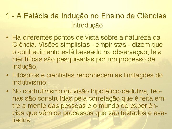 1 - A Falácia da Indução no Ensino de Ciências Introdução • Há diferentes