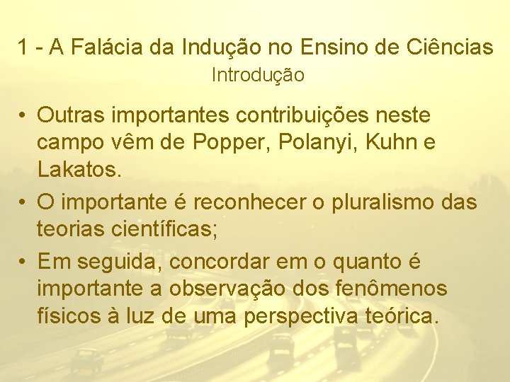 1 - A Falácia da Indução no Ensino de Ciências Introdução • Outras importantes