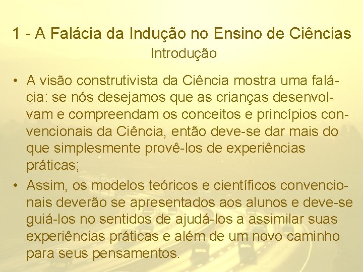 1 - A Falácia da Indução no Ensino de Ciências Introdução • A visão