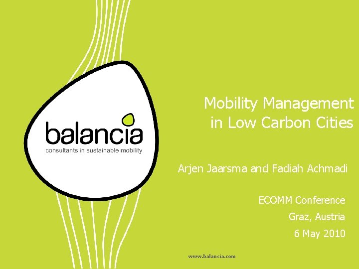Mobility Management in Low Carbon Cities Arjen Jaarsma and Fadiah Achmadi ECOMM Conference Graz,