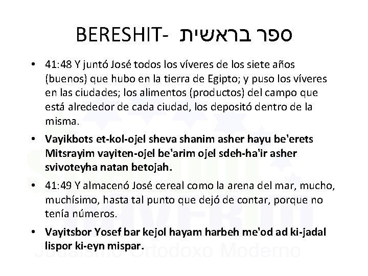 BERESHIT- בראשית ספר • 41: 48 Y juntó José todos los víveres de los