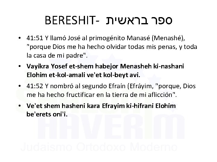 BERESHIT- בראשית ספר • 41: 51 Y llamó José al primogénito Manasé (Menashé), "porque