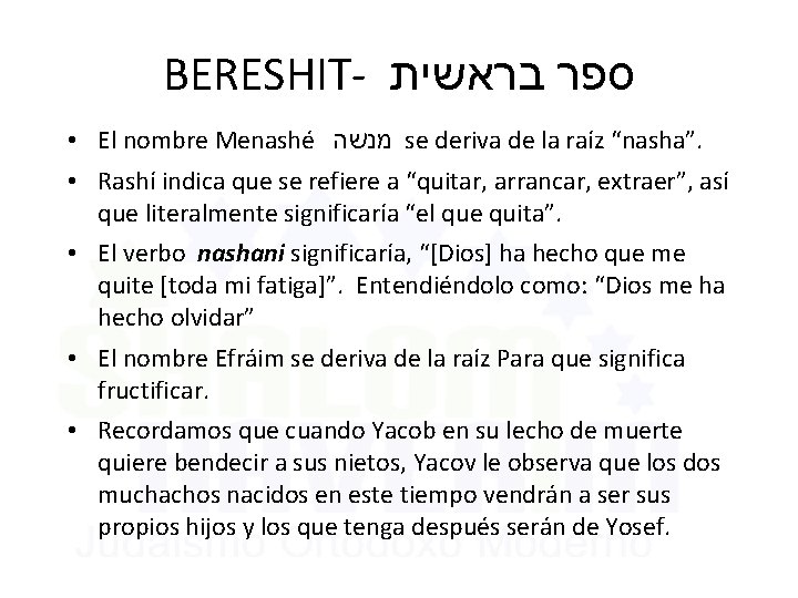 BERESHIT- בראשית ספר • El nombre Menashé מנשׁה se deriva de la raíz “nasha”.