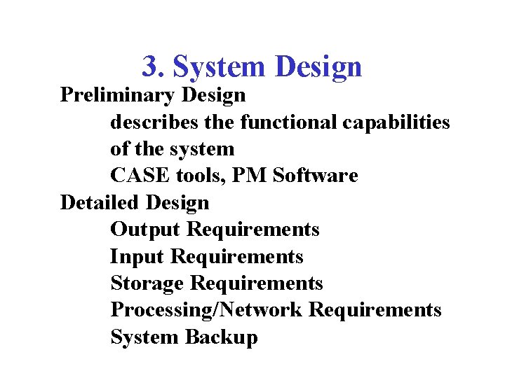 3. System Design Preliminary Design describes the functional capabilities of the system CASE tools,