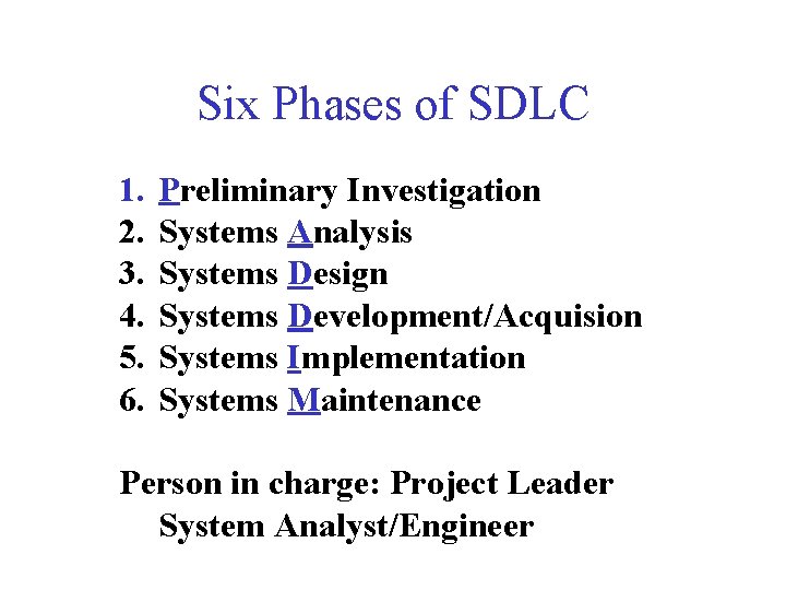 Six Phases of SDLC 1. 2. 3. 4. 5. 6. Preliminary Investigation Systems Analysis