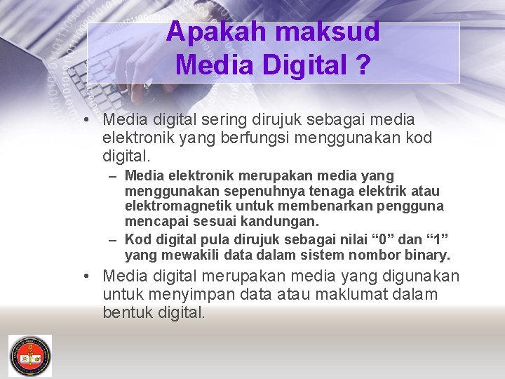Apakah maksud Media Digital ? • Media digital sering dirujuk sebagai media elektronik yang
