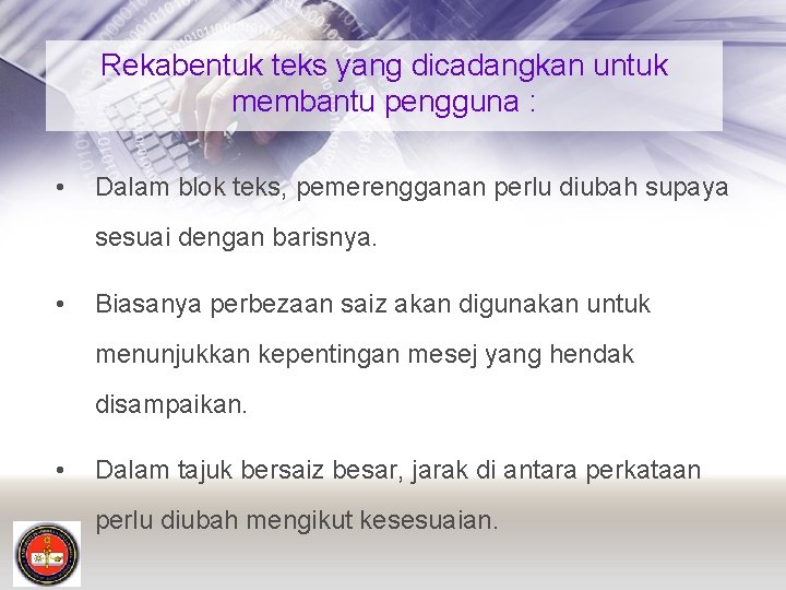 Rekabentuk teks yang dicadangkan untuk membantu pengguna : • Dalam blok teks, pemerengganan perlu