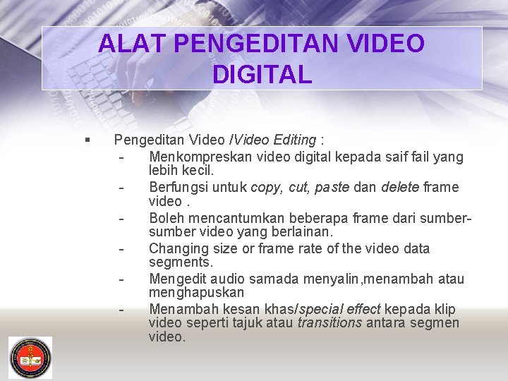 ALAT PENGEDITAN VIDEO DIGITAL § Pengeditan Video /Video Editing : Menkompreskan video digital kepada