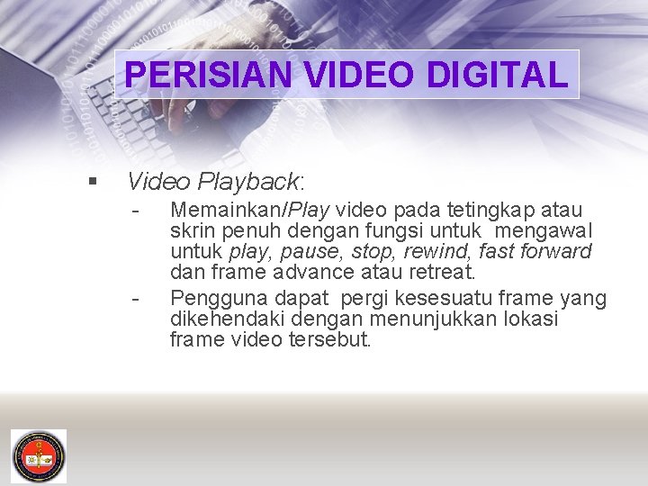 PERISIAN VIDEO DIGITAL § Video Playback: - - Memainkan/Play video pada tetingkap atau skrin