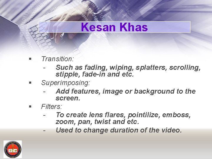 Kesan Khas § § § Transition: - Such as fading, wiping, splatters, scrolling, stipple,