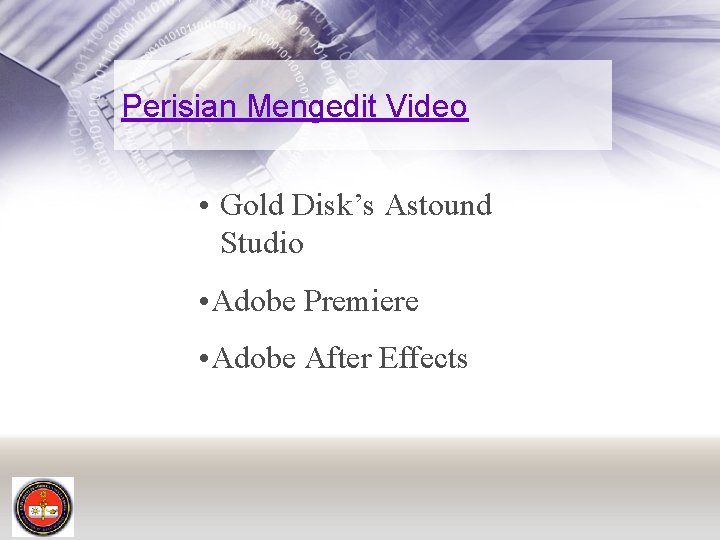 Perisian Mengedit Video • Gold Disk’s Astound Studio • Adobe Premiere • Adobe After