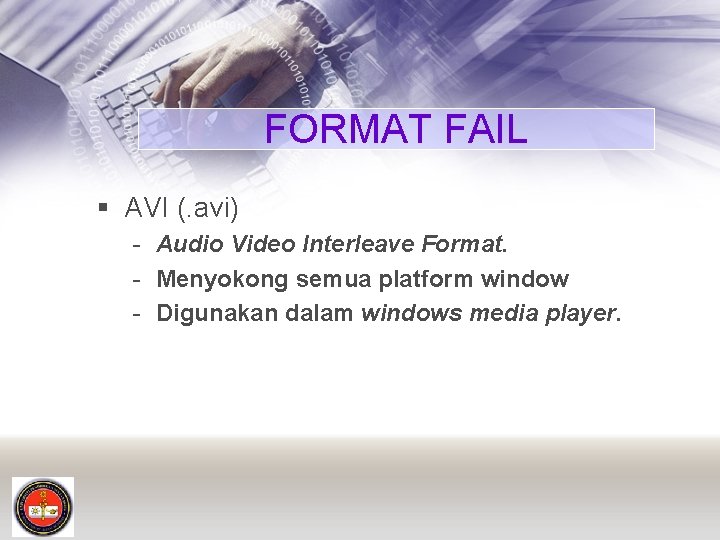 FORMAT FAIL § AVI (. avi) - Audio Video Interleave Format. - Menyokong semua
