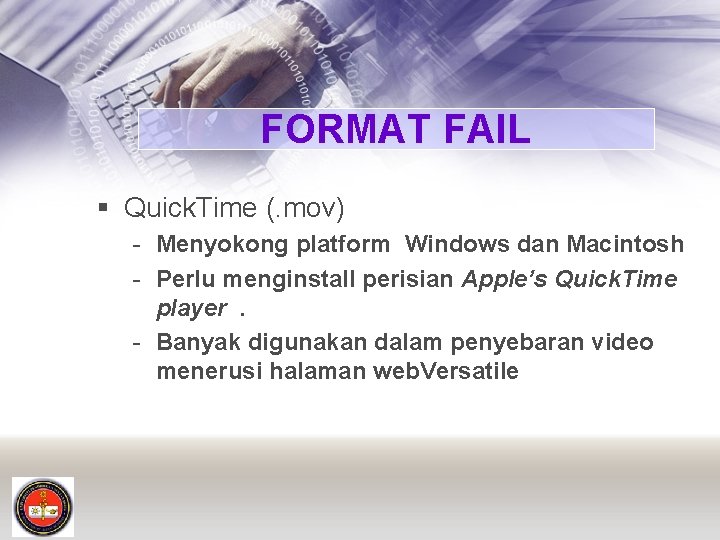 FORMAT FAIL § Quick. Time (. mov) - Menyokong platform Windows dan Macintosh -