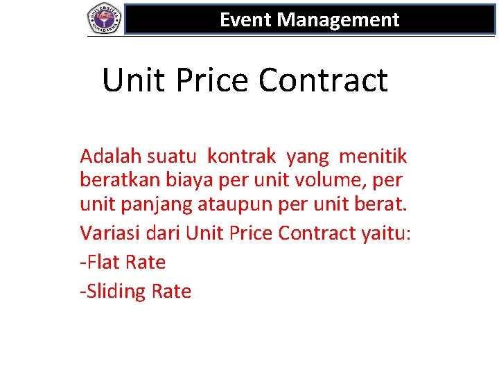 Event Management Unit Price Contract Adalah suatu kontrak yang menitik beratkan biaya per unit