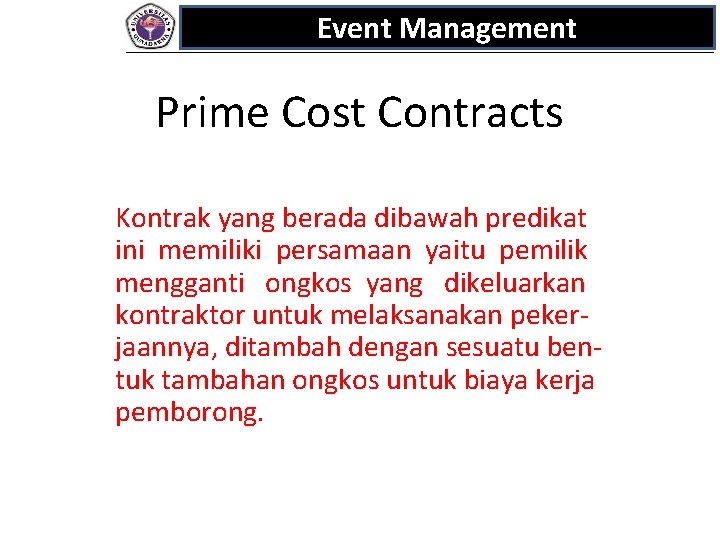 Event Management Prime Cost Contracts Kontrak yang berada dibawah predikat ini memiliki persamaan yaitu