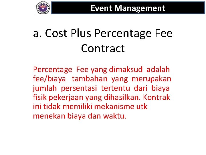 Event Management a. Cost Plus Percentage Fee Contract Percentage Fee yang dimaksud adalah fee/biaya