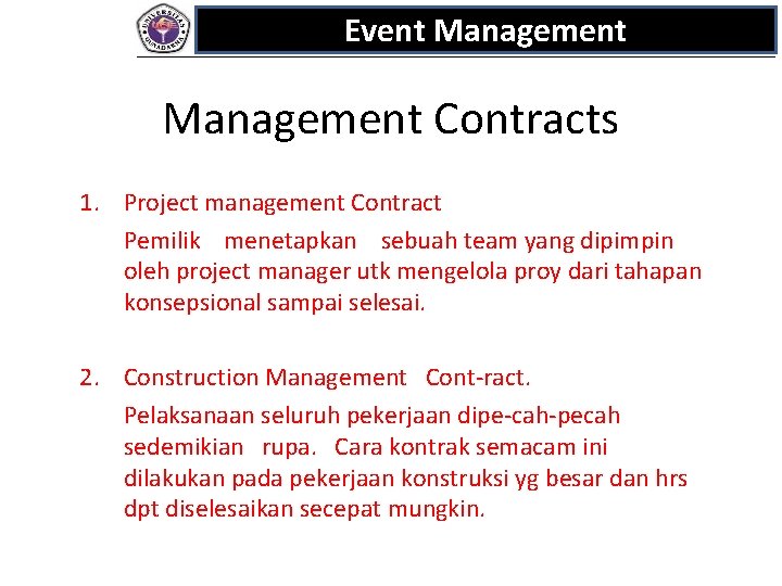 Event Management Contracts 1. Project management Contract Pemilik menetapkan sebuah team yang dipimpin oleh